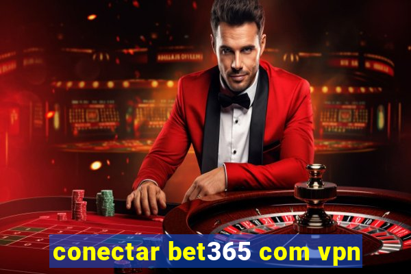 conectar bet365 com vpn